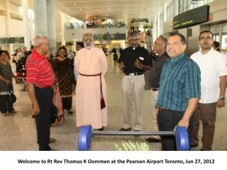 Welcome to Rt Rev Thomas K Oommen at the Pearson Airport Toronto, Jun 27, 2012