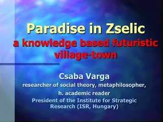 Paradise in Zselic a knowledge based futuristic village-town