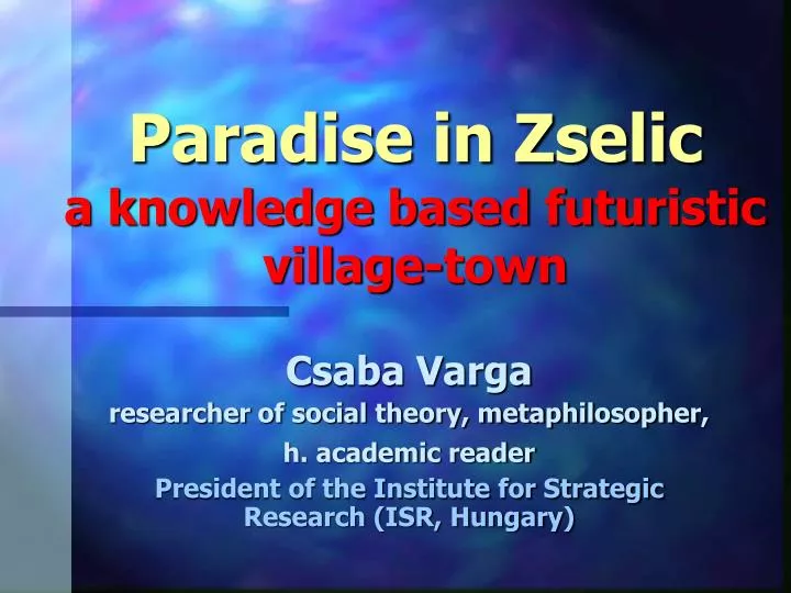 paradise in zselic a knowledge based futuristic village town