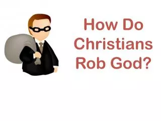 How Do Christians Rob God?