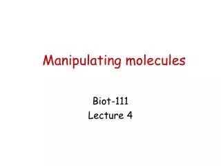 Manipulating molecules