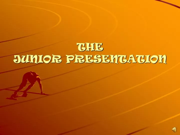 the junior presentation