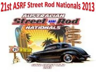 21st ASRF Street Rod Nationals 2013