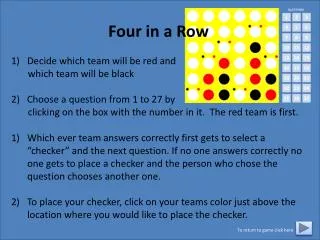 Four in a Row Decide which team will be red and which team will be black