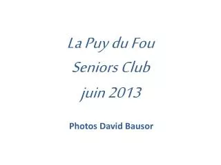 La Puy du Fou Seniors Club juin 2013