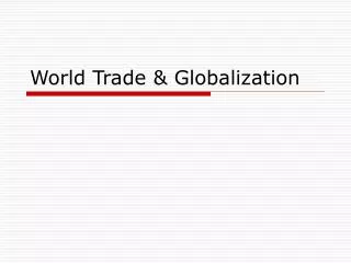 World Trade &amp; Globalization