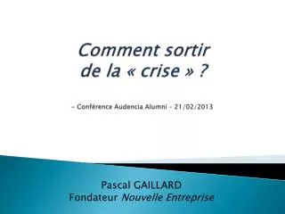 comment sortir de la crise conf rence audencia alumni 21 02 2013