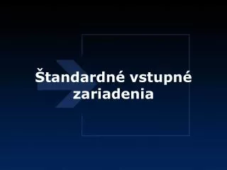 tandardn vstupn zariadenia