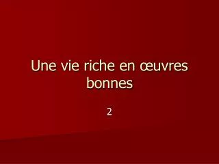 une vie riche en uvres bonnes