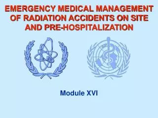 EMERGENCY MEDICAL MANAGEMENT OF RADIATION ACCIDENTS ON SITE AND PRE-HOSPITALIZATION