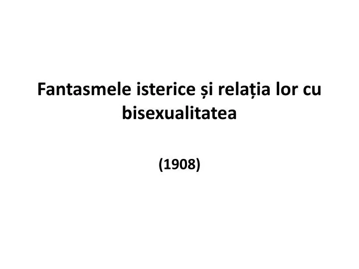 fantasmele isterice i rela ia lor cu bisexualitatea