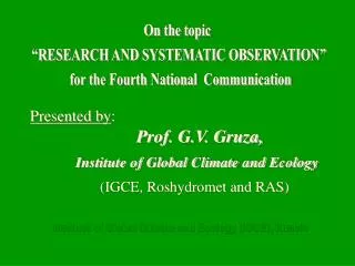 Presented by : Prof. G.V. Gruza,