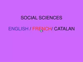SOCIAL SCIENCES ENGLISH / FRENCH / CATALAN