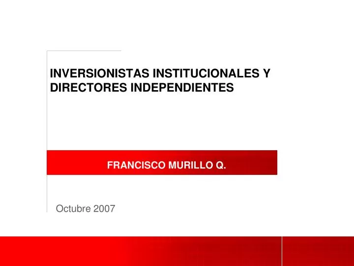 inversionistas institucionales y directores independientes