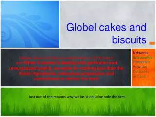 Globel cakes and biscuits