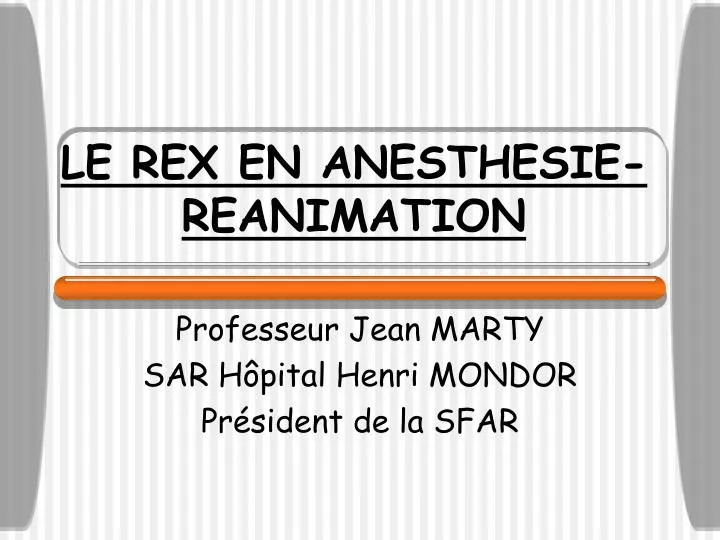 le rex en anesthesie reanimation