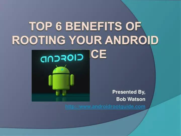presented by bob watson http www androidrootguide com