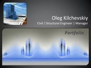 Oleg Kilchevskiy Civil / Structural Engineer | Manager