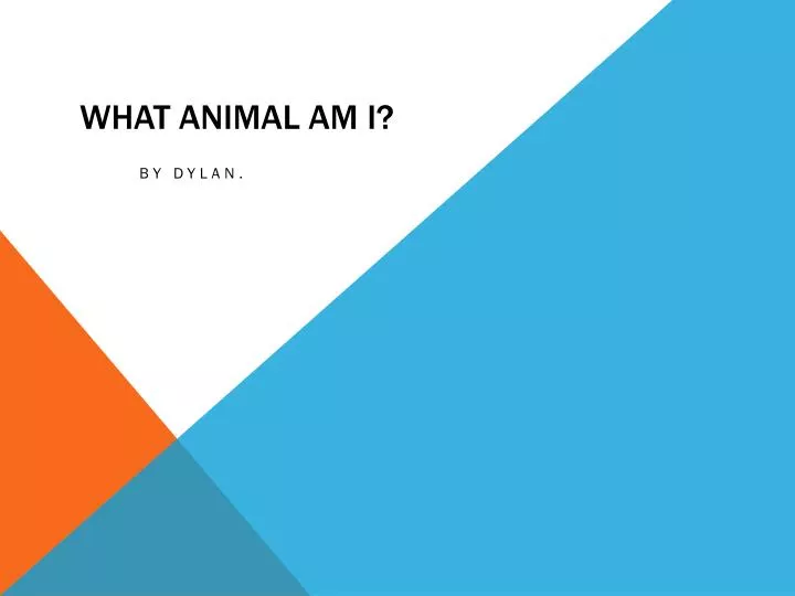 what animal am i