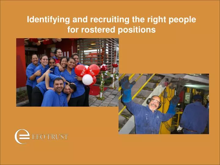 identifying and recruiting the right people for rostered positions