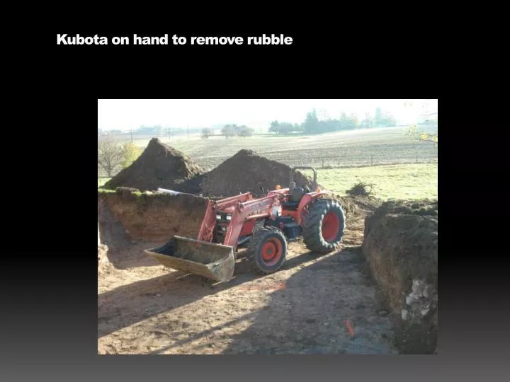 kubota on hand to remove rubble
