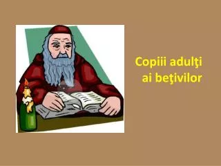 copiii adul i ai be ivilor