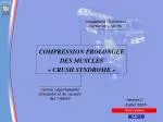 COMPRESSION PROLONGEE DES MUSCLES « CRUSH SYNDROME » - slide 1