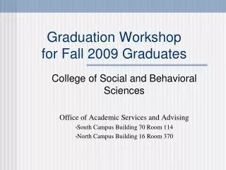 Graduation Workshop for Fall 2009 Graduates