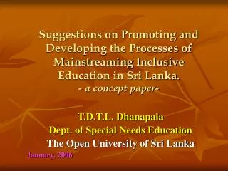 T.D.T.L. Dhanapala Dept. of Special Needs Education The Open University of Sri Lanka January, 2006