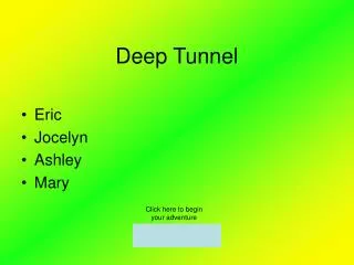 Deep Tunnel
