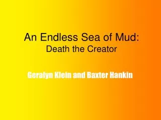 An Endless Sea of Mud: Death the Creator