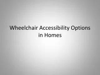 Wheelchair Accessibility Options in Homes