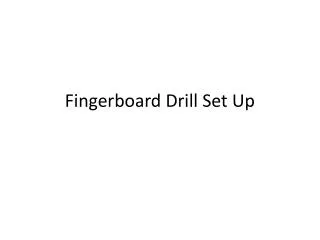 Fingerboard Drill Set Up