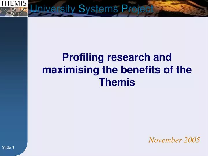 profiling research and maximising the benefits of the themis