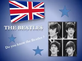 Do you know the Beatles ?