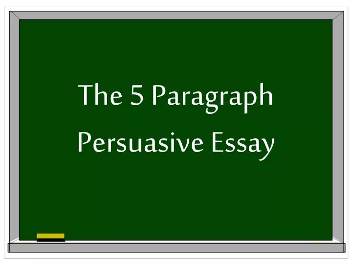 the 5 paragraph persuasive essay