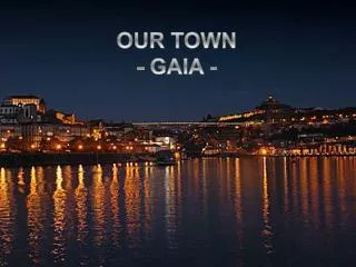 OUR TOWN - GAIA -