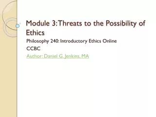 Module 3: Threats to the Possibility of Ethics