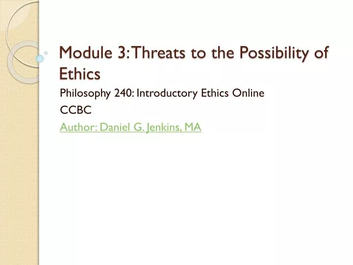module 3 threats to the possibility of ethics
