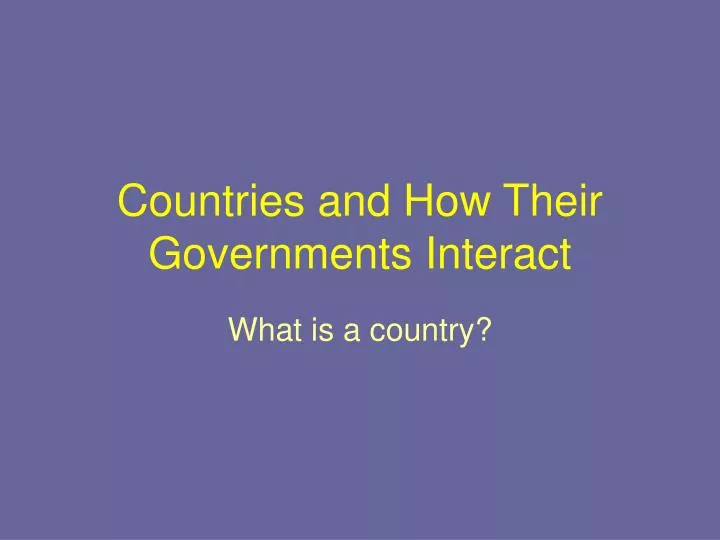 countries and how their governments interact