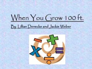 When You Grow 100 ft. By Lillian Denecke and Jackie Weber