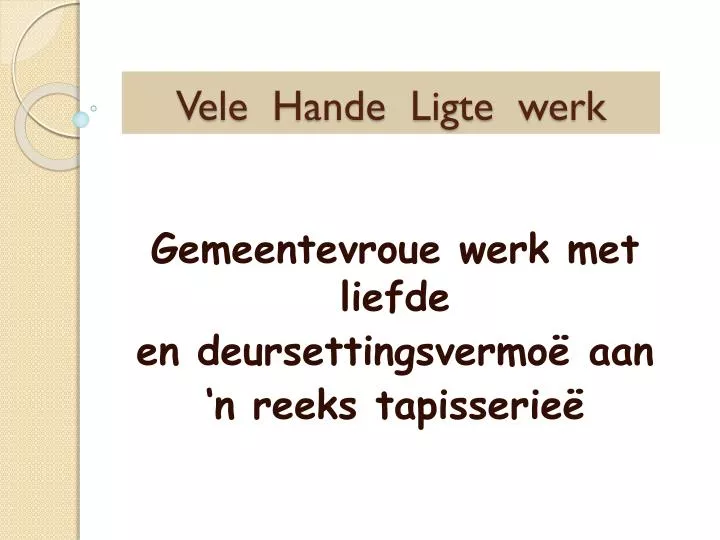 vele hande ligte werk