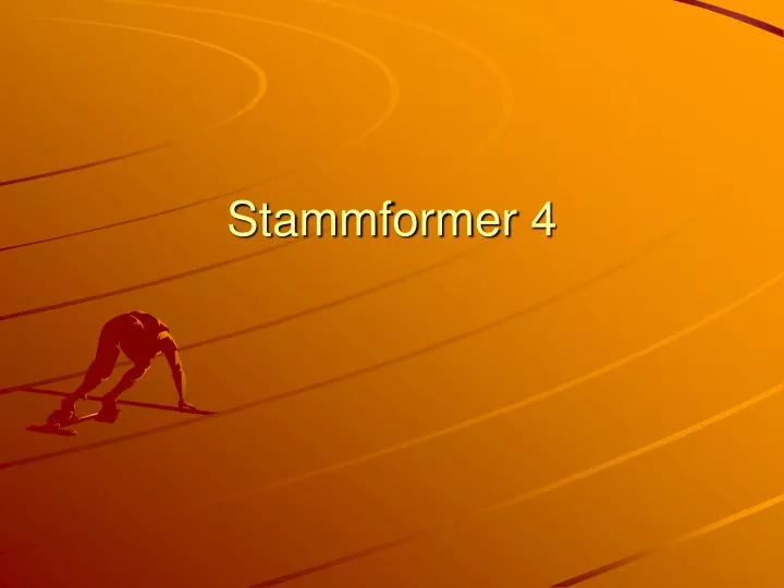 stammformer 4