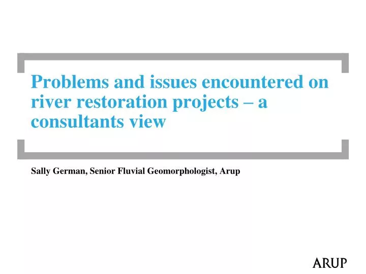 problems and issues encountered on river restoration projects a consultants view