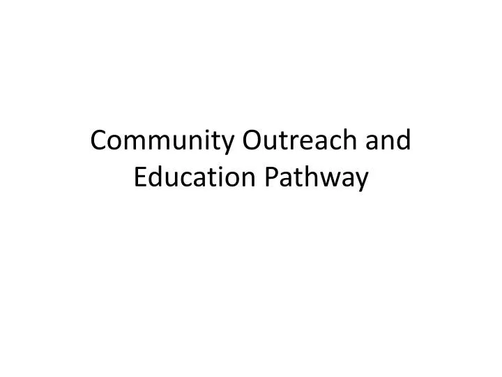 community outreach and education pathway