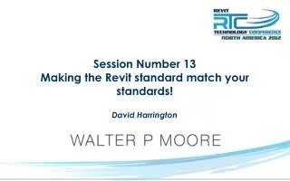 Session Number 13 Making the Revit standard match your standards!