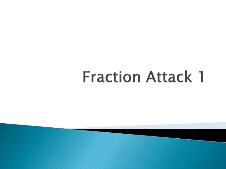 fraction attack 1