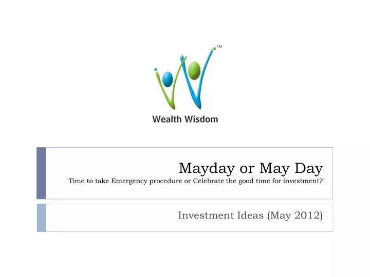 mayday or may day time to take emergency procedure or celebrate the good time for investment