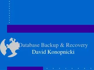 Database Backup &amp; Recovery David Konopnicki