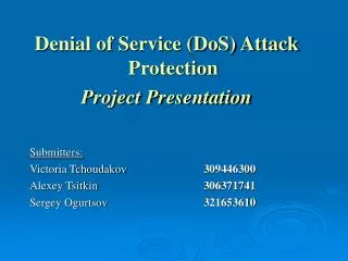 Denial of Service (DoS) Attack Protection Project Presentation Submitters: